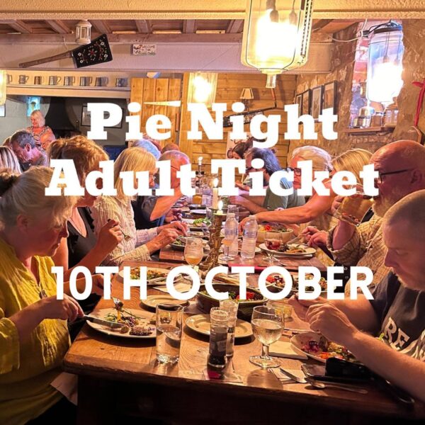 Adult Ticket - Pie Night - 10th October 2024 (two sittings)